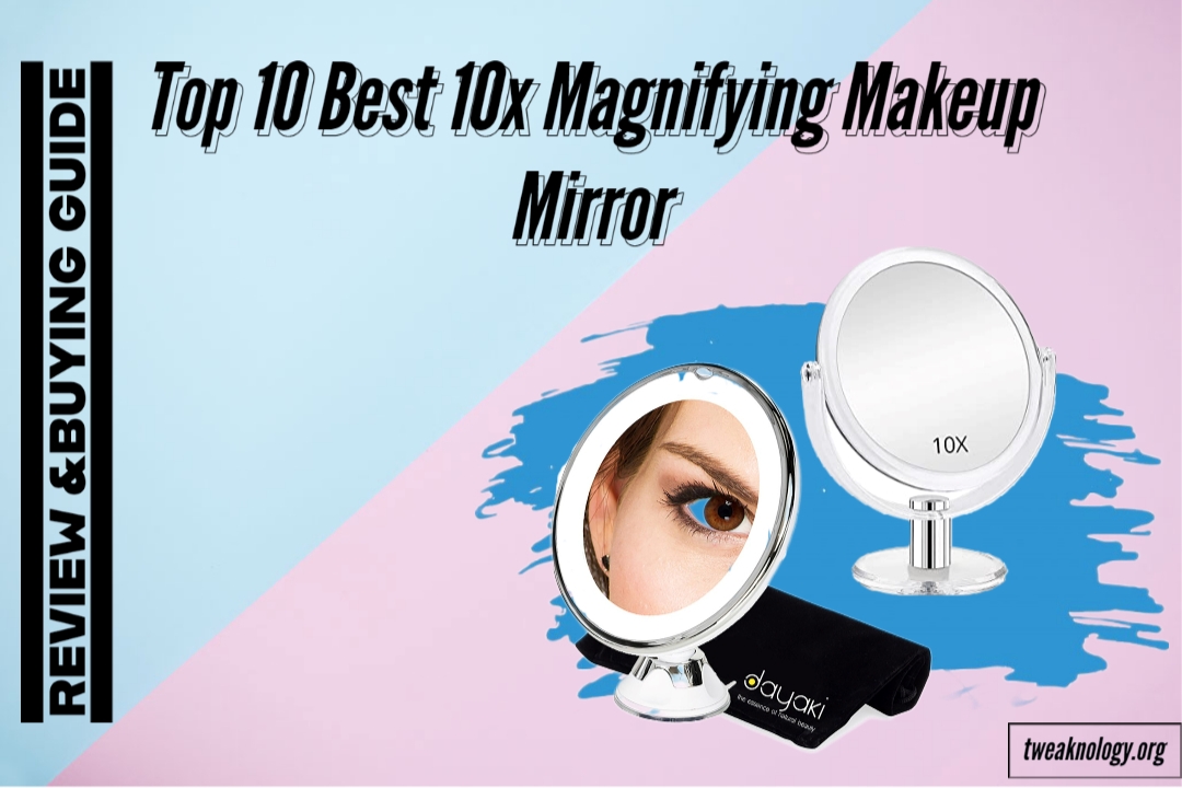 top 10 best 10x magnifying makeup mirror