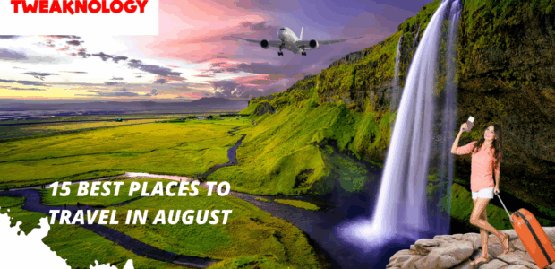 15 Best Places to Travel in August