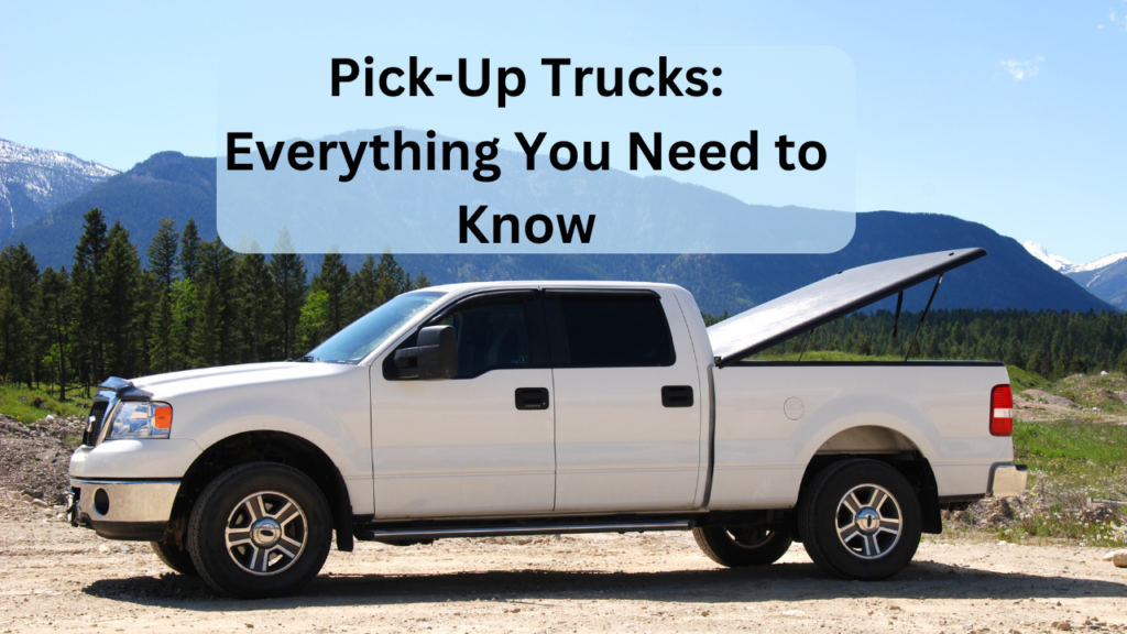 Pick-Up-Trucks-Everything You Need to Know